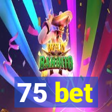 75 bet